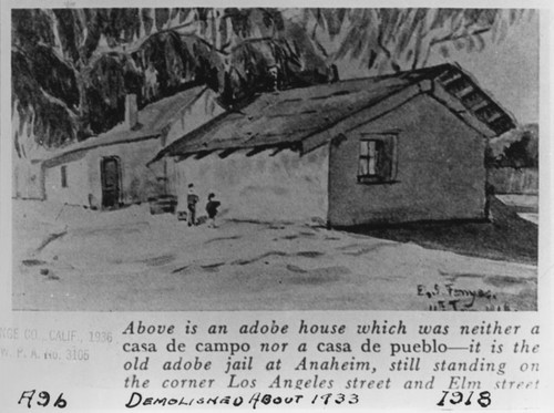 Koenig Adobe - Jail, in Anaheim on Rancho San Juan Cajon de Santa Ana, 1918